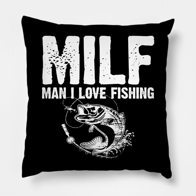 MILF Man I Love Fishing Pillow by oyshopping