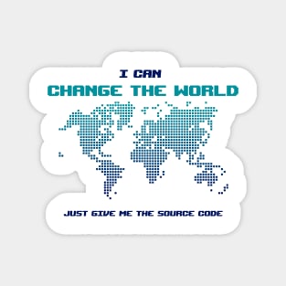 I Can Change The World - Funny Programming Jokes - Light Color Magnet