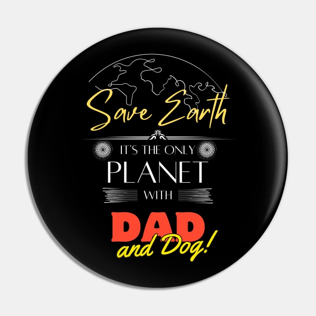 Save Earth It's the Only Place with Dad and Dog Daddy T shirt Pin by Kibria1991