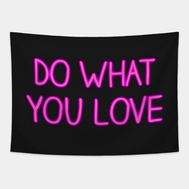 Do What You Love Neon Sign Tapestry by Annalaven