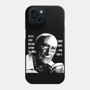 André Gide portrait and quote: “Believe those who are seeking the truth. Doubt those who find it” Phone Case