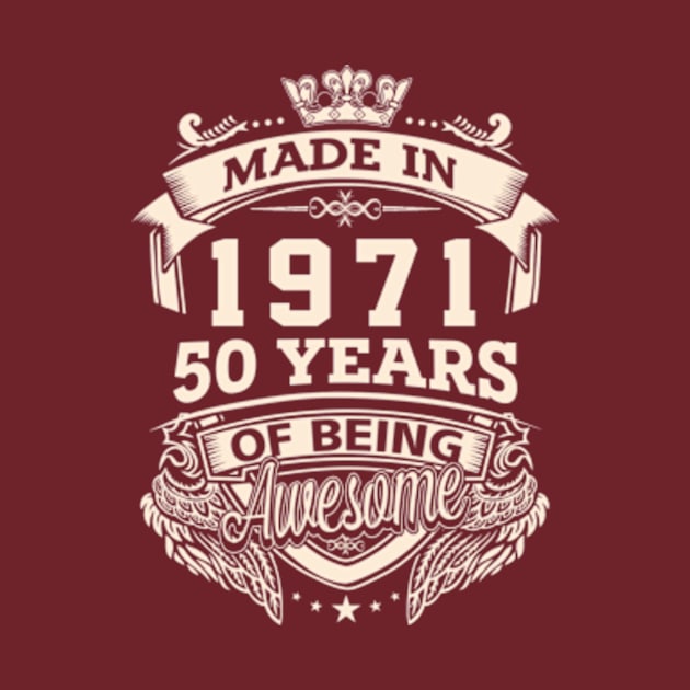 Made In 1971 50 Years Of Being Awesome by Vladis