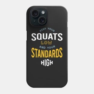 Funny Fitness Saying Keep Your Squats Low Phone Case