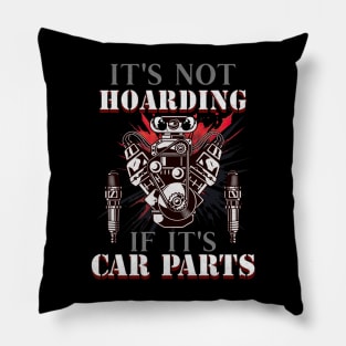 It's Not Hoarding If It's Car Parts Funny Pillow