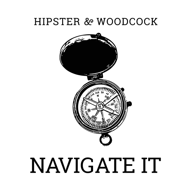 NAVIGATE IT by hipsterandwoodcock