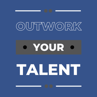 Outwork Your Talent T-Shirt