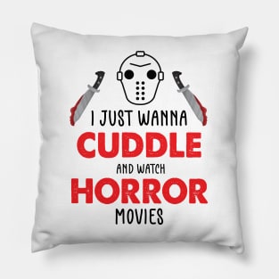 I Just Want To Cuddle And Watch Horror Movies - Popcorn Want To Cuddle And Watch Horror Pillow