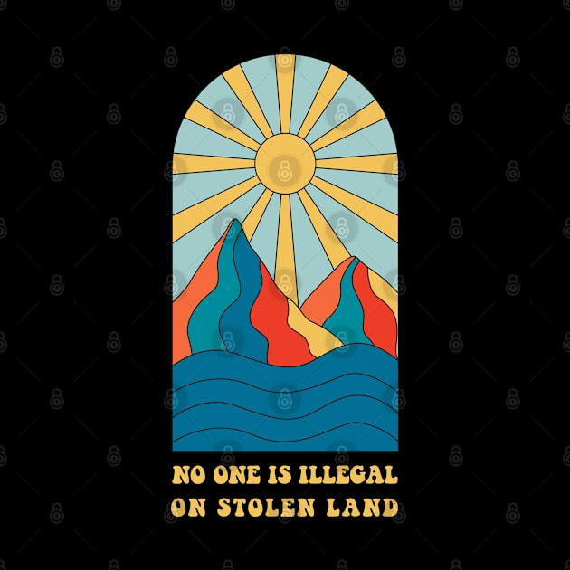 No one is illegal on stolen land  - Groovy by Obey Yourself Now