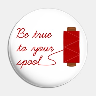 Be True To Your Spool Pin