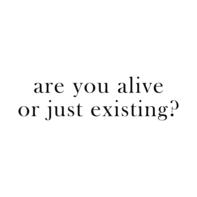 are you alive or just existing by Ramy Art