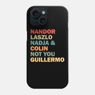 Nandor Laszlo Nadja And Colin Not You Guillermo - Retrocolor Phone Case