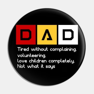 dad's definition "Tired without complaining, volunteering, love children completely, Not what it says Pin