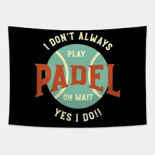 I Don't Always Play Padel Tapestry