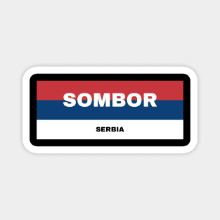 Sombor City in Serbian Flag Colors Magnet