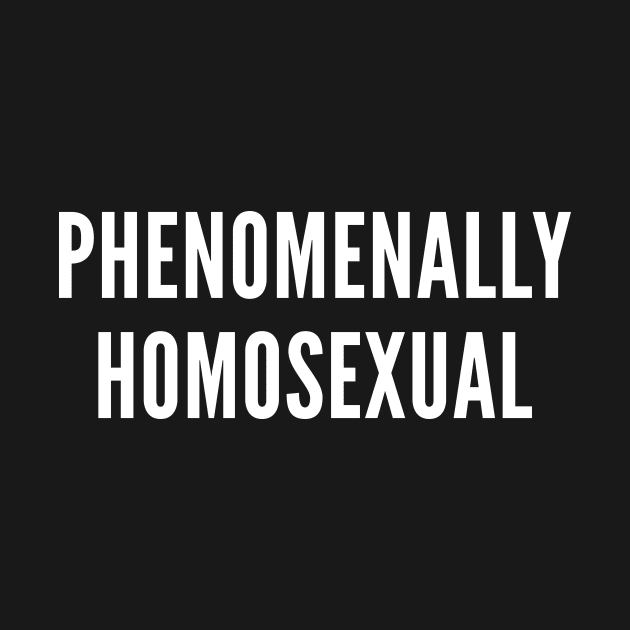 Phenomenally Homosexual by boldifieder