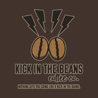 Kick in the Beans Coffee T-Shirt