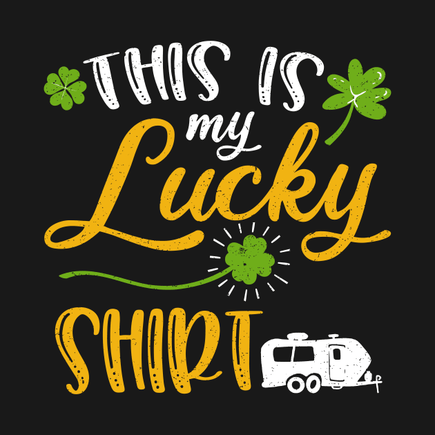 Camping This is My Lucky Shirt St Patrick's Day by maximel19722