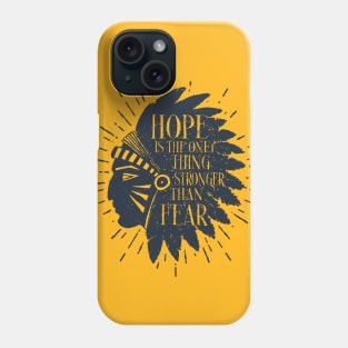 Hope is the only thing stronger than fear Phone Case