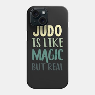 Judo Is Like Magic But Real Phone Case