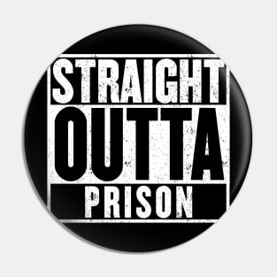 Straight Outta Prison Pin