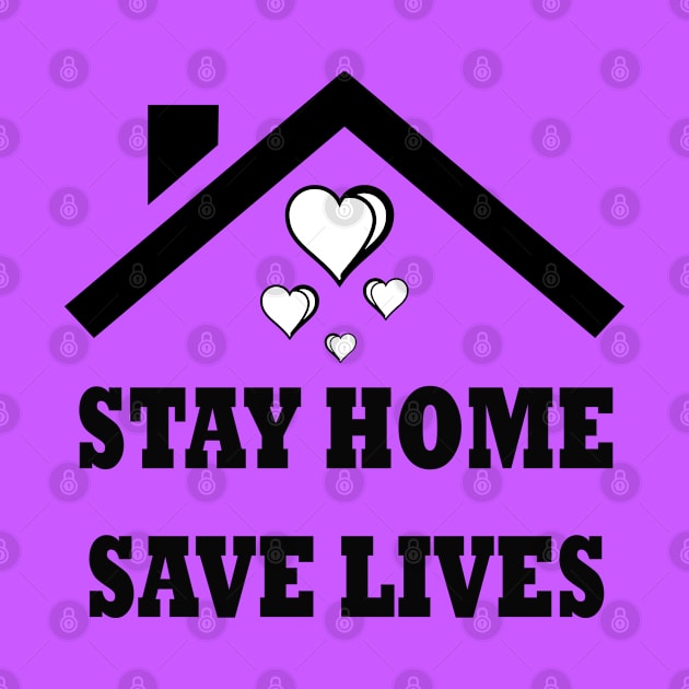 Stay Home To Save Your Life. by H&N