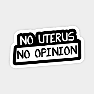 No uterus No Opinion Magnet