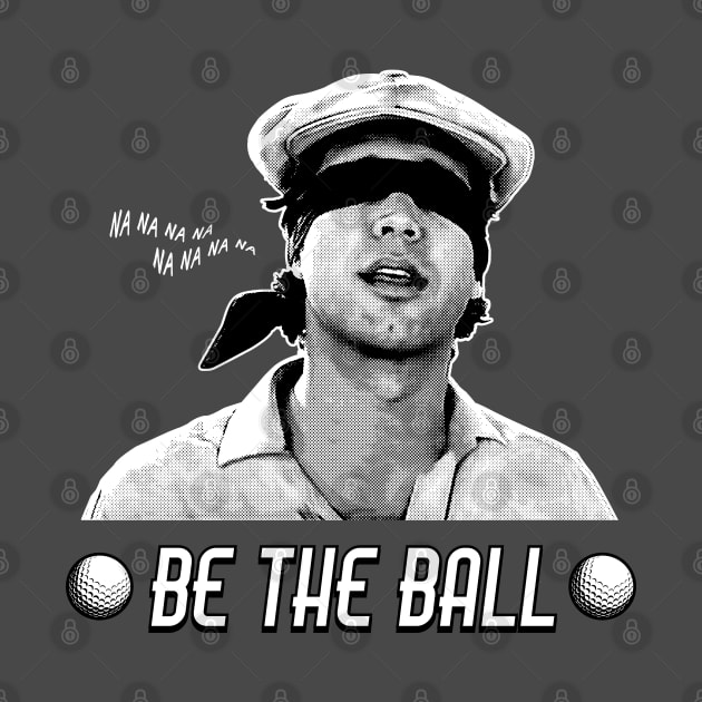 Be The Ball by Chewbaccadoll