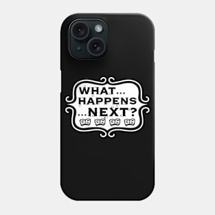 What ... Happens ... Next? - Vintage Reading and Writing Typography Phone Case