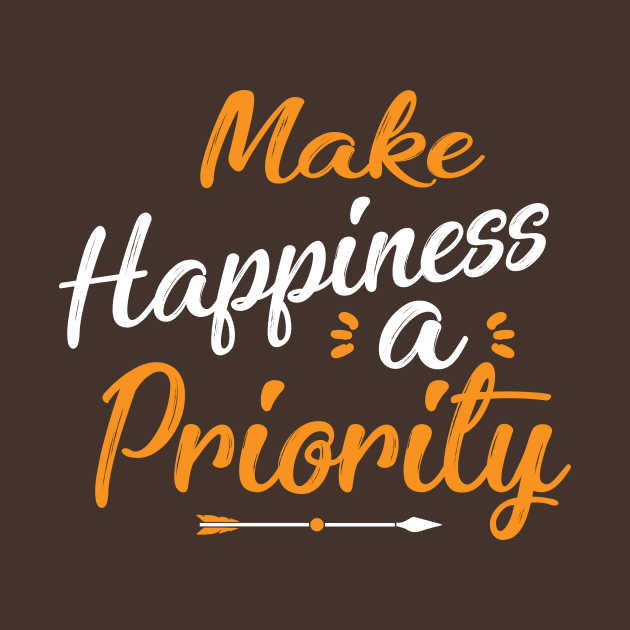 Make Happiness A Priority by SavvyDiva