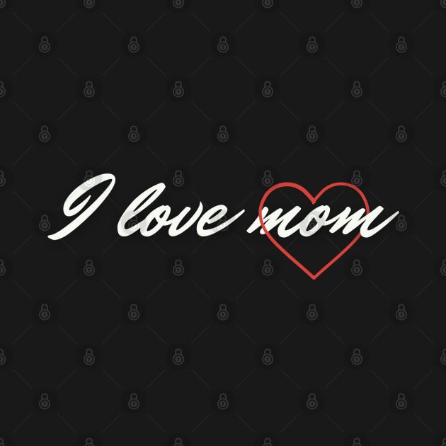 I love mom by Curou Prints