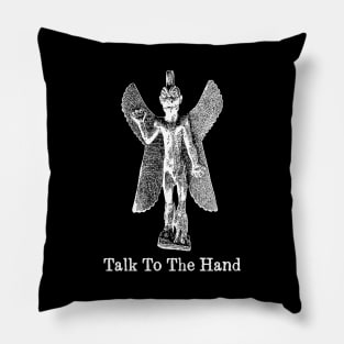 Talk To The Hand Pillow