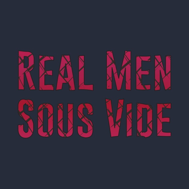 Mens Real Men Sous Vide Cooking T-Shirt For Cooks With Steam Cooking Hobby / Cooking With Steamer Tee For Hobbycook / Rare English Steak by TheCreekman