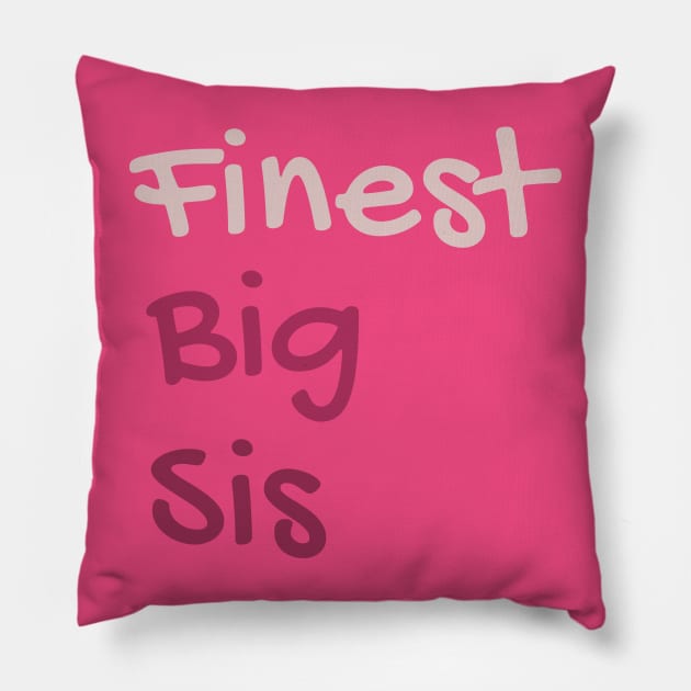 Finest Big Sis Tee: Own It! Pillow by Tokoku Design