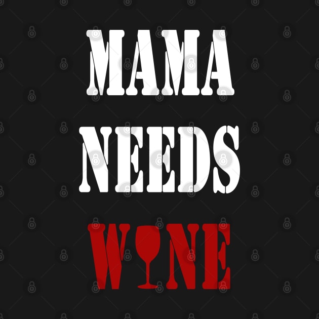 Mama Needs Wine Gift by Maan85Haitham