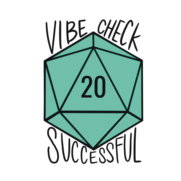 Vibe Check Successful D20 by ladystromas