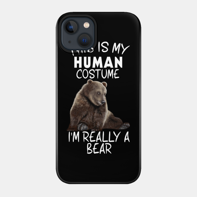 This Is My Human Costume I'm Really A Bear Halloween - This Is My Human Costume Im Really A - Phone Case