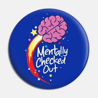 Mentally Checked Out Pin