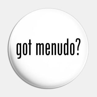 Got Menudo? Filipino Food Humor Design by AiReal Apparel Pin