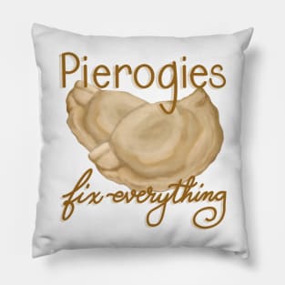 Pierogies fix everything Pillow