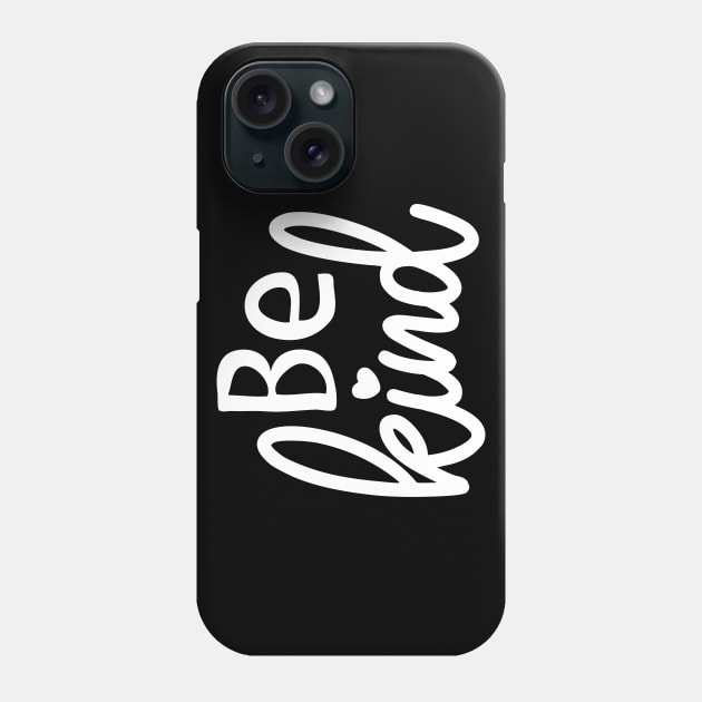 Be Kind Phone Case by Zani Kelon