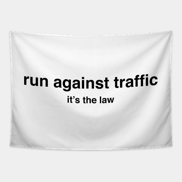 Run Against Traffic, It&#39;s the Law, Rules of the Road Tapestry by murialbezanson