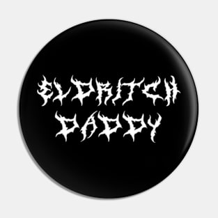 ELDRITCH Daddy (white type) Pin