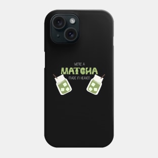 Matcha Made in Heaven Phone Case