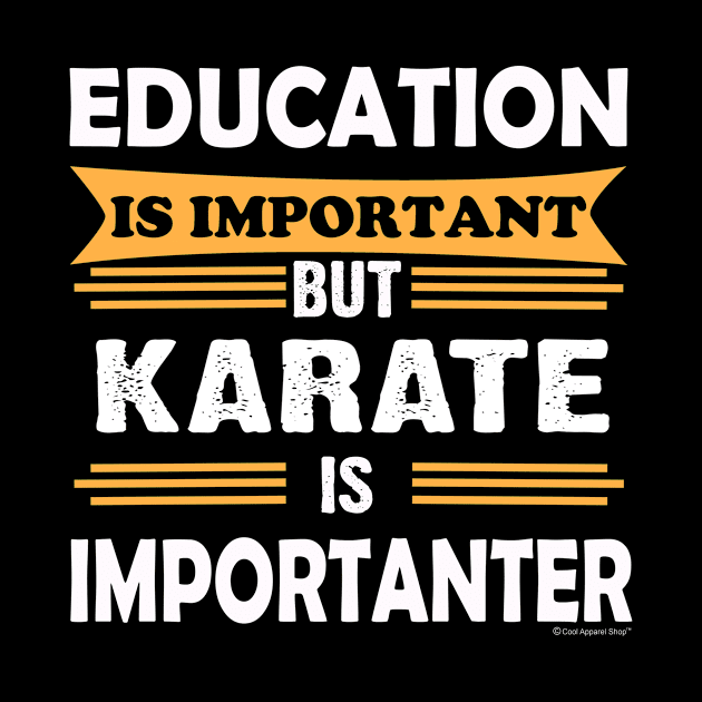 Karate is More Important Than Education by CoolApparelShop