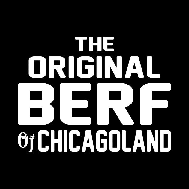 The Original Berf Of Chicagoland Funny Printing Mistake by dalioperm