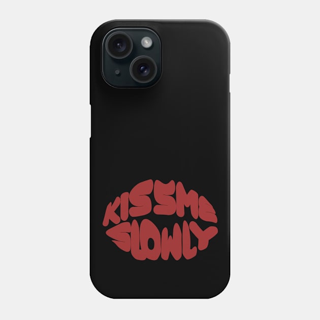 Kiss me slowly Phone Case by Sinmara