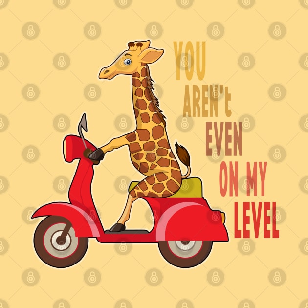 You aren't even on my level, funny motivationl giraffe cartoon on a motorcycle by Artisan