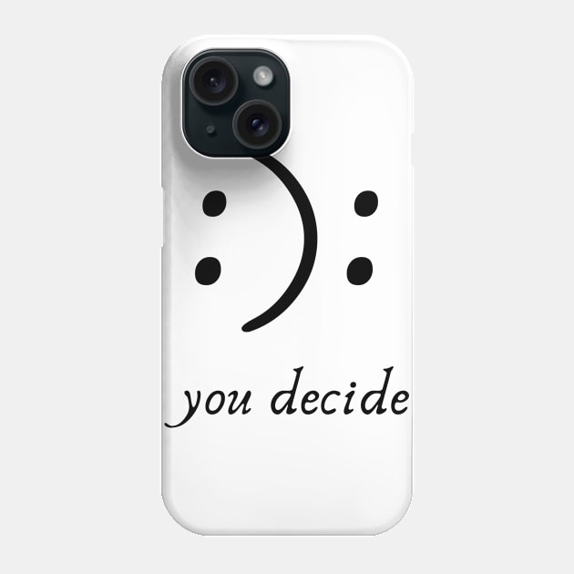 you decide   : )  or : ( Phone Case by RIVEofficial