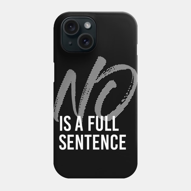 NO IS A FULL SENTENCE Phone Case by azified