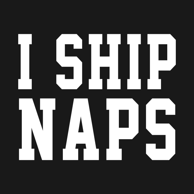 I Ship Naps by soufyane